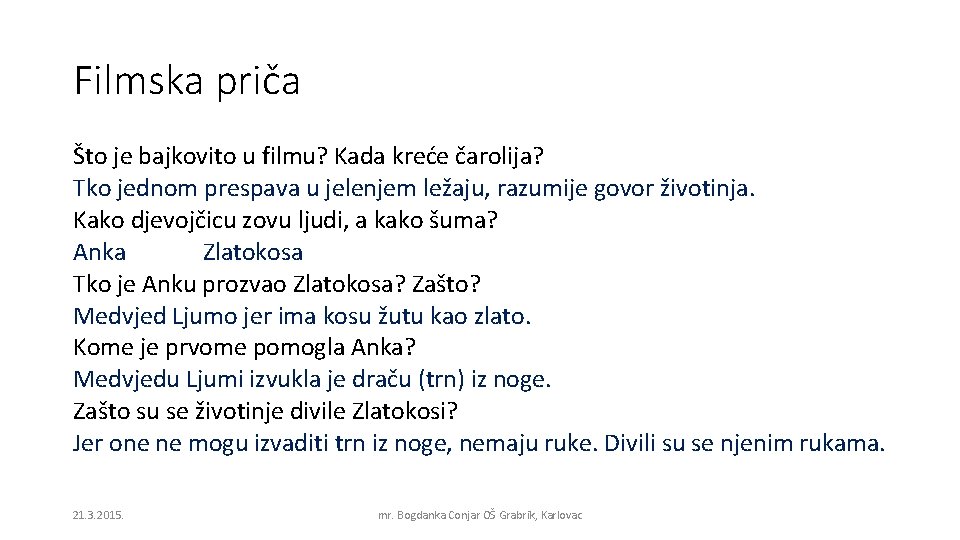 Filmska priča Što je bajkovito u filmu? Kada kreće čarolija? Tko jednom prespava u