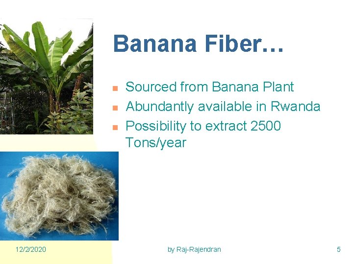 Banana Fiber… n n n 12/2/2020 Sourced from Banana Plant Abundantly available in Rwanda