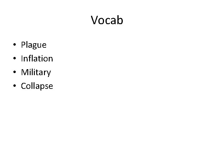 Vocab • • Plague Inflation Military Collapse 