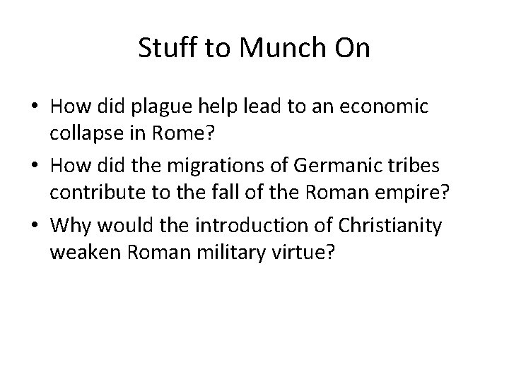 Stuff to Munch On • How did plague help lead to an economic collapse