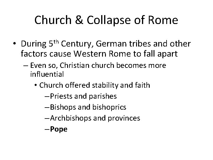 Church & Collapse of Rome • During 5 th Century, German tribes and other