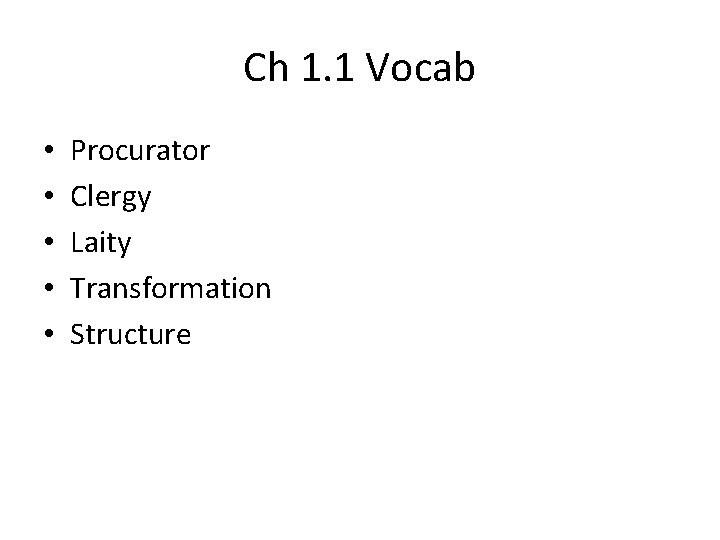 Ch 1. 1 Vocab • • • Procurator Clergy Laity Transformation Structure 
