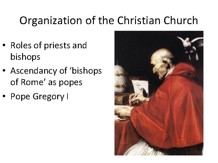 Organization of the Christian Church • Roles of priests and bishops • Ascendancy of