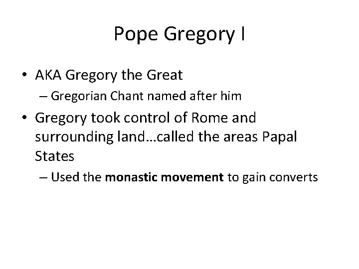 Pope Gregory I • AKA Gregory the Great – Gregorian Chant named after him