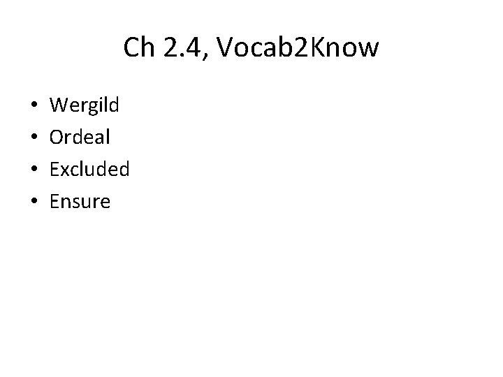 Ch 2. 4, Vocab 2 Know • • Wergild Ordeal Excluded Ensure 