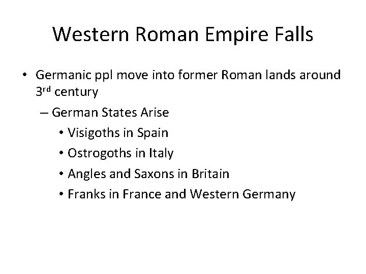 Western Roman Empire Falls • Germanic ppl move into former Roman lands around 3