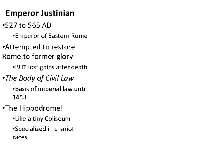 Emperor Justinian • 527 to 565 AD • Emperor of Eastern Rome • Attempted