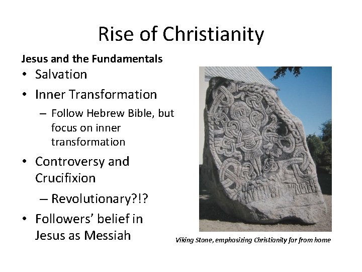 Rise of Christianity Jesus and the Fundamentals • Salvation • Inner Transformation – Follow