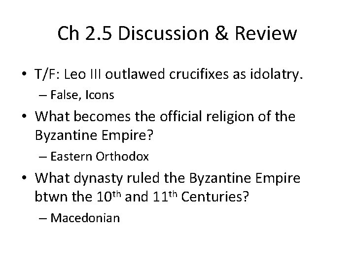 Ch 2. 5 Discussion & Review • T/F: Leo III outlawed crucifixes as idolatry.