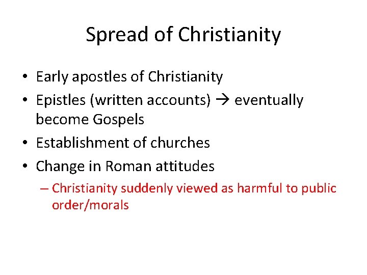 Spread of Christianity • Early apostles of Christianity • Epistles (written accounts) eventually become