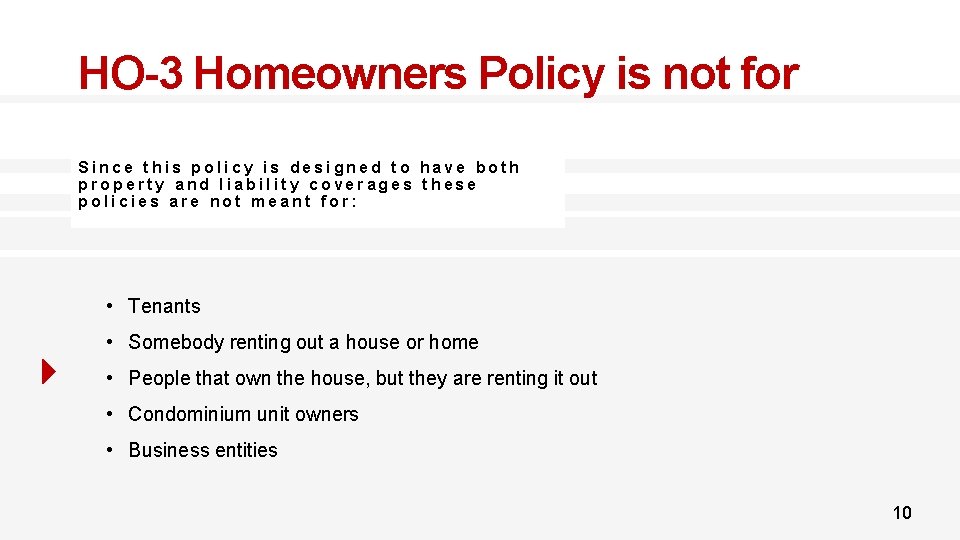 HO-3 Homeowners Policy is not for Since this policy is designed to have both