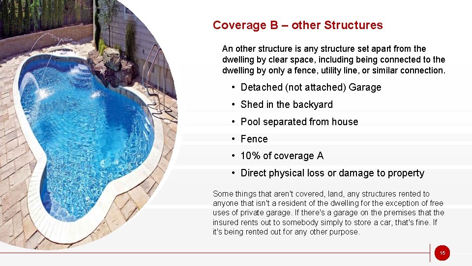 Coverage B – other Structures An other structure is any structure set apart from