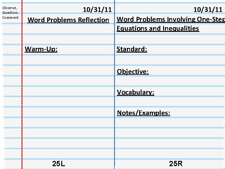 Observe, Question, Comment 10/31/11 Word Problems Reflection Word Problems Involving One-Step Equations and Inequalities Observe, Question, Comment 10/31/11 Word Problems Reflection Word Problems Involving One-Step Equations and Inequalities