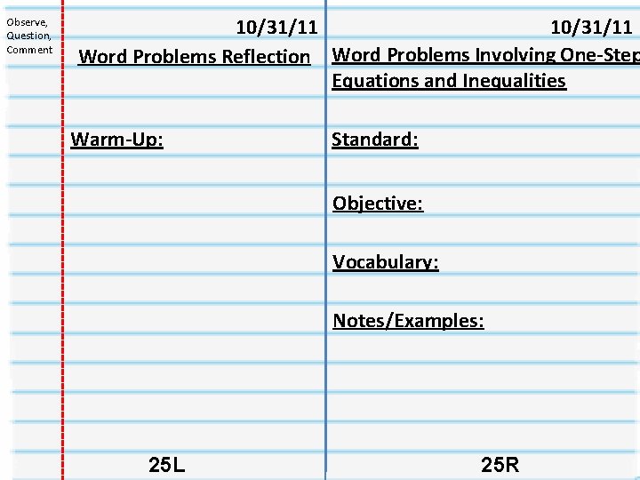 Observe, Question, Comment 10/31/11 Word Problems Reflection Word Problems Involving One-Step Equations and Inequalities