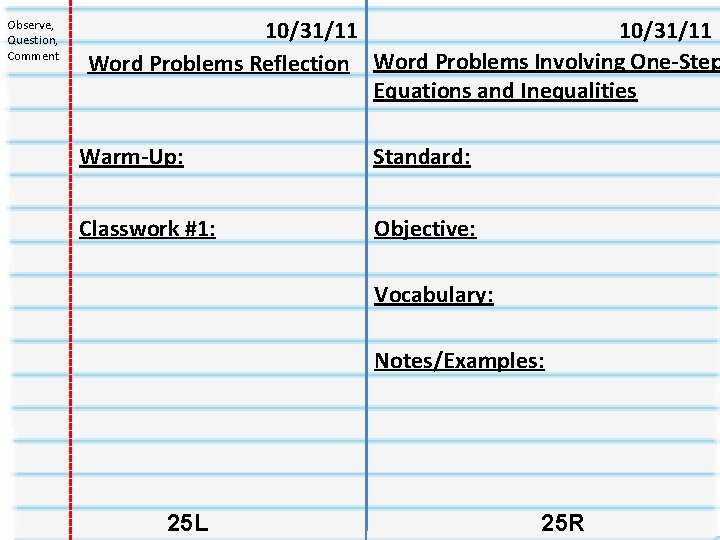 Observe, Question, Comment 10/31/11 Word Problems Reflection Word Problems Involving One-Step Equations and Inequalities Observe, Question, Comment 10/31/11 Word Problems Reflection Word Problems Involving One-Step Equations and Inequalities