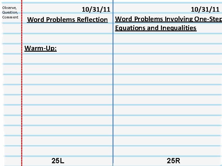 Observe, Question, Comment 10/31/11 Word Problems Reflection Word Problems Involving One-Step Equations and Inequalities