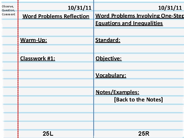 Observe, Question, Comment 10/31/11 Word Problems Reflection Word Problems Involving One-Step Equations and Inequalities Observe, Question, Comment 10/31/11 Word Problems Reflection Word Problems Involving One-Step Equations and Inequalities