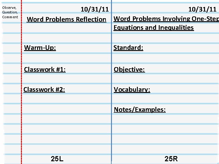 Observe, Question, Comment 10/31/11 Word Problems Reflection Word Problems Involving One-Step Equations and Inequalities Observe, Question, Comment 10/31/11 Word Problems Reflection Word Problems Involving One-Step Equations and Inequalities