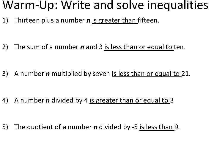 Warm-Up: Write and solve inequalities 1) Thirteen plus a number n is greater than Warm-Up: Write and solve inequalities 1) Thirteen plus a number n is greater than