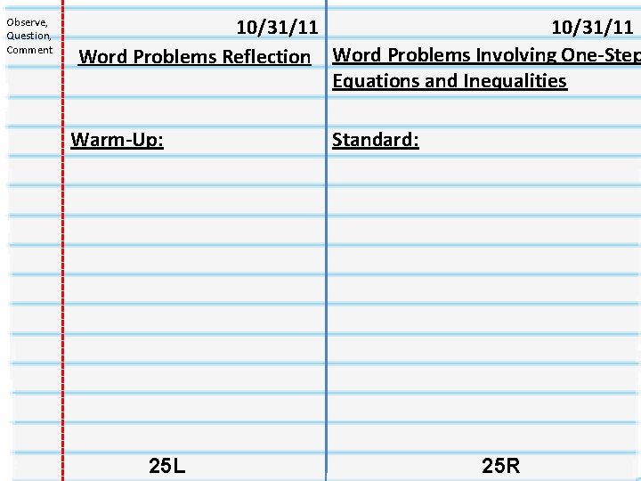 Observe, Question, Comment 10/31/11 Word Problems Reflection Word Problems Involving One-Step Equations and Inequalities