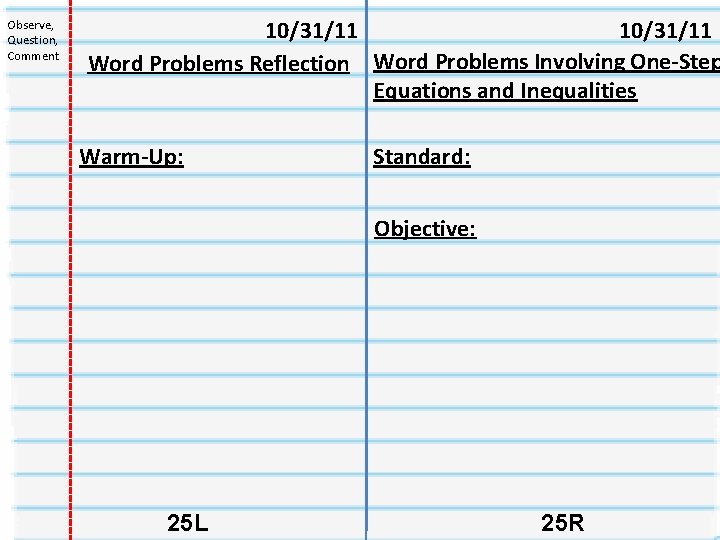 Observe, Question, Comment 10/31/11 Word Problems Reflection Word Problems Involving One-Step Equations and Inequalities Observe, Question, Comment 10/31/11 Word Problems Reflection Word Problems Involving One-Step Equations and Inequalities