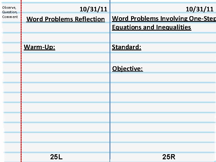 Observe, Question, Comment 10/31/11 Word Problems Reflection Word Problems Involving One-Step Equations and Inequalities