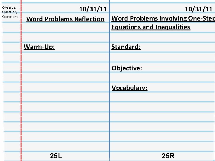 Observe, Question, Comment 10/31/11 Word Problems Reflection Word Problems Involving One-Step Equations and Inequalities Observe, Question, Comment 10/31/11 Word Problems Reflection Word Problems Involving One-Step Equations and Inequalities