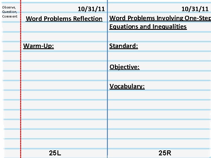 Observe, Question, Comment 10/31/11 Word Problems Reflection Word Problems Involving One-Step Equations and Inequalities