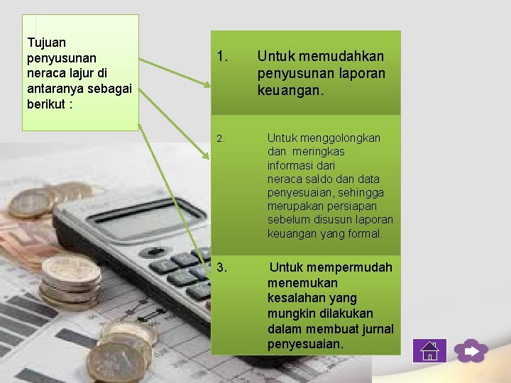 Tujuan penyusunan neraca lajur di antaranya sebagai berikut : 1. Untuk memudahkan penyusunan laporan