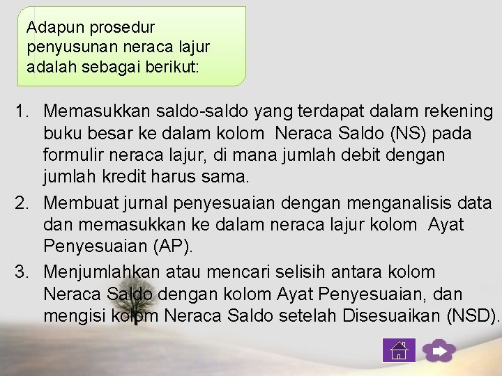 Adapun prosedur penyusunan neraca lajur adalah sebagai berikut: 1. Memasukkan saldo-saldo yang terdapat dalam