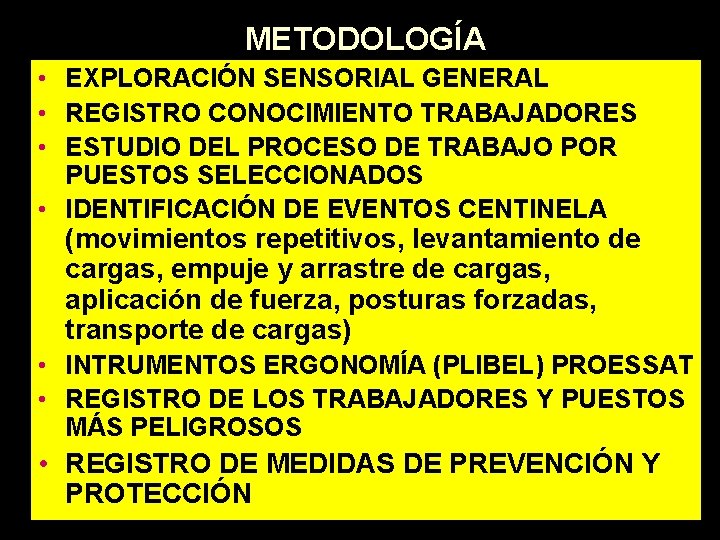 METODOLOGÍA • EXPLORACIÓN SENSORIAL GENERAL • REGISTRO CONOCIMIENTO TRABAJADORES • ESTUDIO DEL PROCESO DE