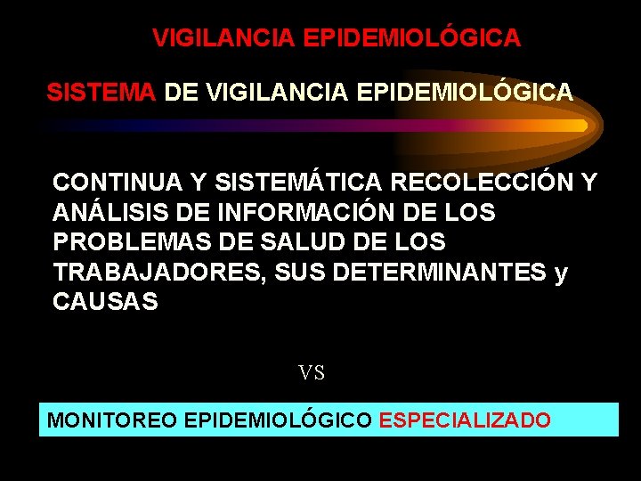 VIGILANCIA EPIDEMIOLÓGICA SISTEMA DE VIGILANCIA EPIDEMIOLÓGICA CONTINUA Y SISTEMÁTICA RECOLECCIÓN Y ANÁLISIS DE INFORMACIÓN