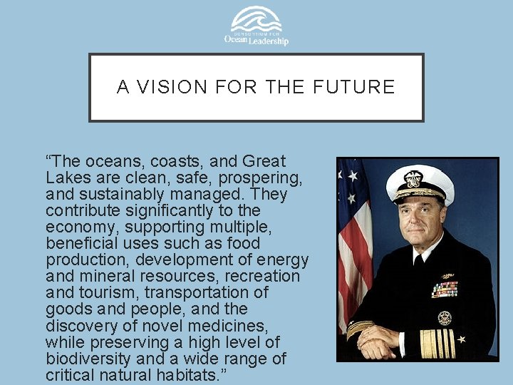 A VISION FOR THE FUTURE “The oceans, coasts, and Great Lakes are clean, safe,