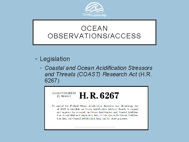 OCEAN OBSERVATIONS/ACCESS • Legislation • Coastal and Ocean Acidification Stressors and Threats (COAST) Research