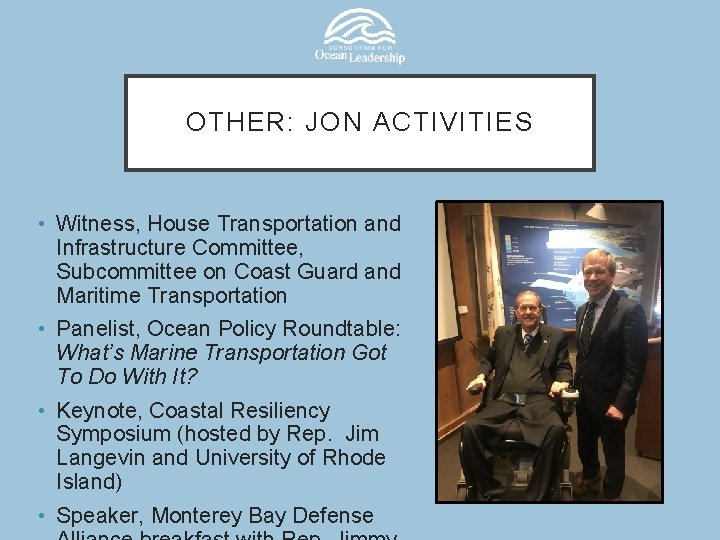 OTHER: JON ACTIVITIES • Witness, House Transportation and Infrastructure Committee, Subcommittee on Coast Guard
