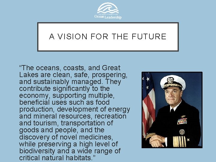 A VISION FOR THE FUTURE “The oceans, coasts, and Great Lakes are clean, safe,