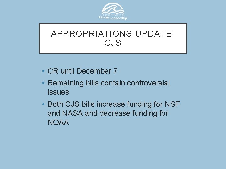 APPROPRIATIONS UPDATE: CJS • CR until December 7 • Remaining bills contain controversial issues