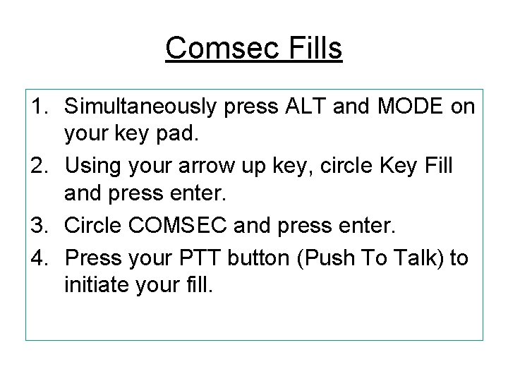 Comsec Fills 1. Simultaneously press ALT and MODE on your key pad. 2. Using