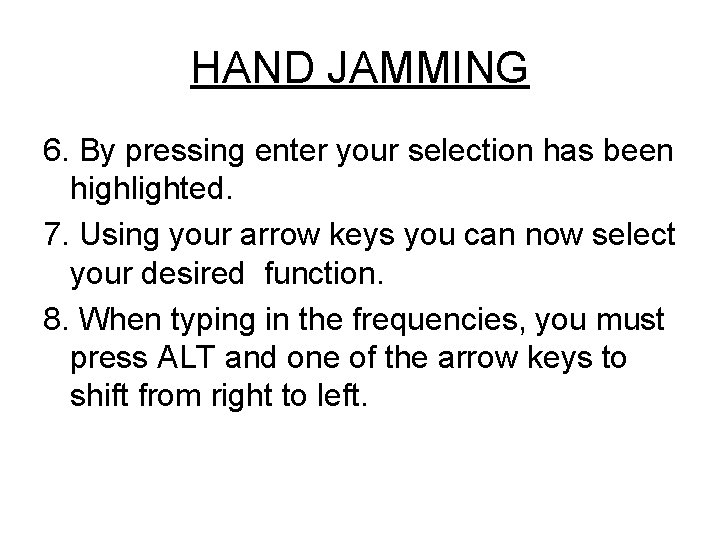 HAND JAMMING 6. By pressing enter your selection has been highlighted. 7. Using your