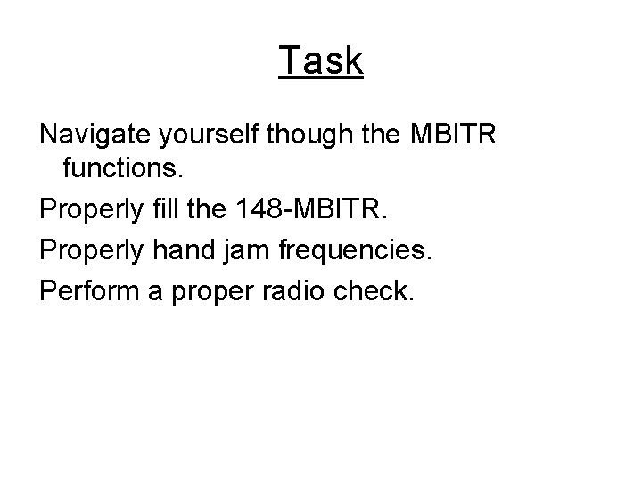 Task Navigate yourself though the MBITR functions. Properly fill the 148 -MBITR. Properly hand