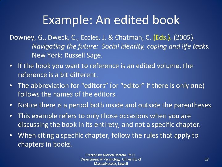 Example: An edited book Downey, G. , Dweck, C. , Eccles, J. & Chatman,