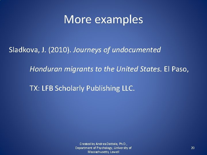 More examples Sladkova, J. (2010). Journeys of undocumented Honduran migrants to the United States.