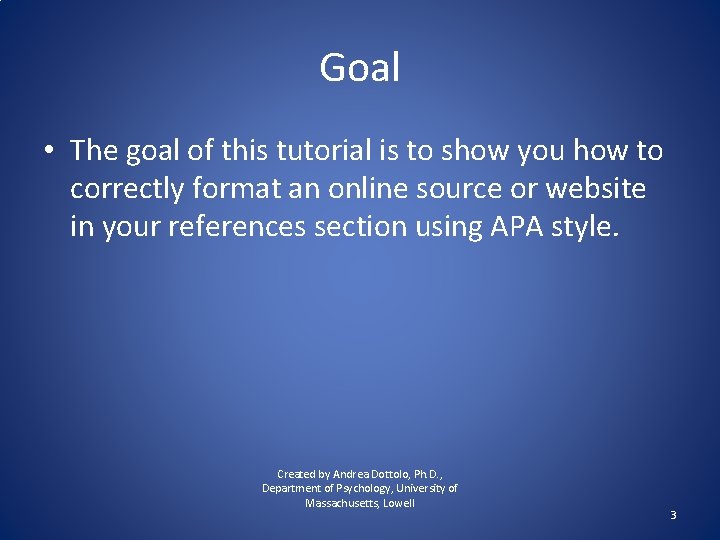 Goal • The goal of this tutorial is to show you how to correctly