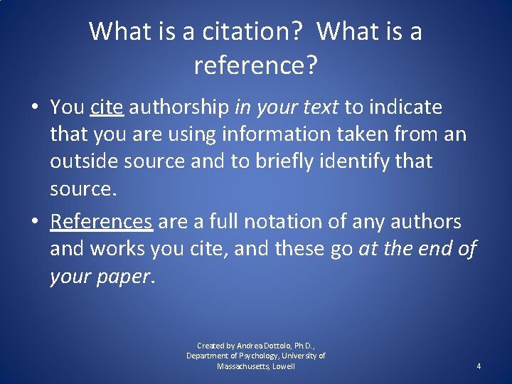 What is a citation? What is a reference? • You cite authorship in your