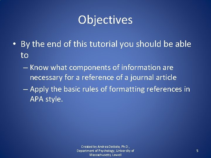 Objectives • By the end of this tutorial you should be able to –