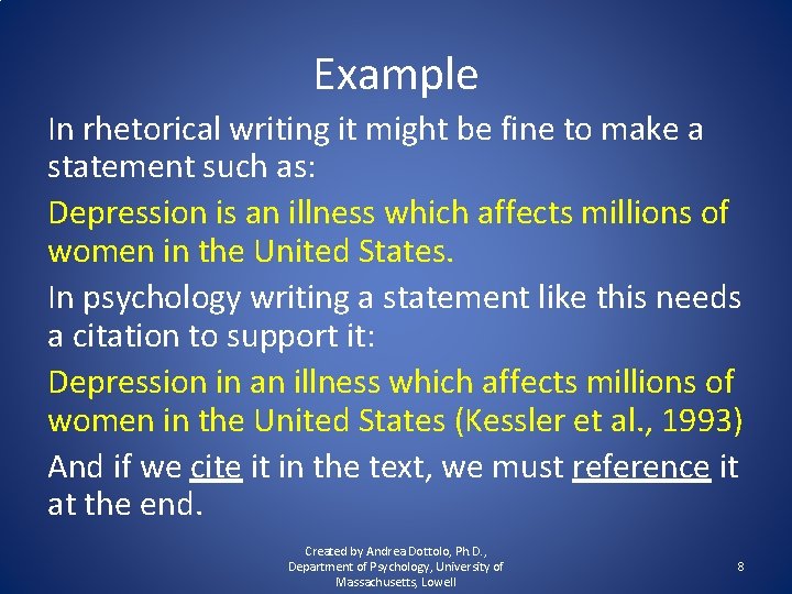 Example In rhetorical writing it might be fine to make a statement such as: