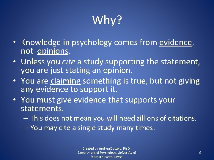 Why? • Knowledge in psychology comes from evidence, not opinions. • Unless you cite