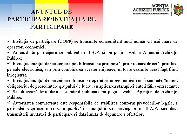 ANUNȚUL DE PARTICIPARE/INVITAȚIA DE PARTICIPARE ü Invitația de participare (COPF) se transmite concomitent unui