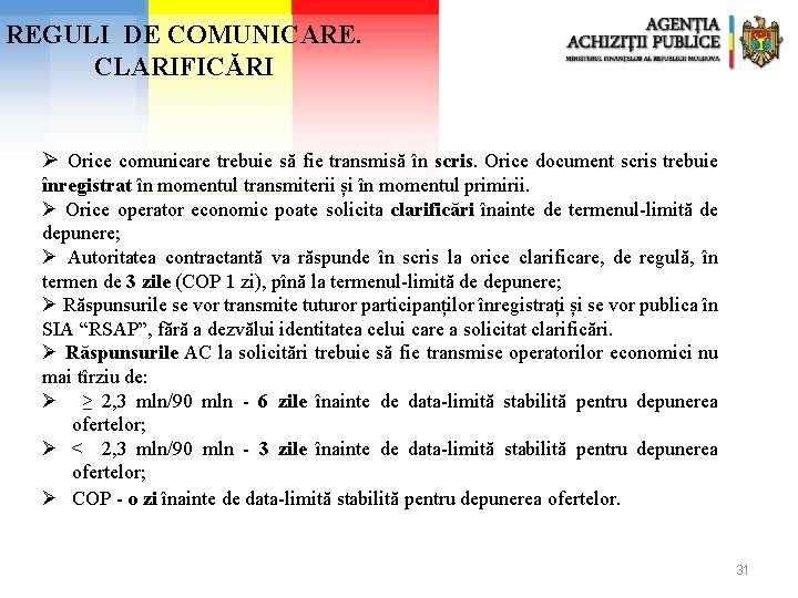 REGULI DE COMUNICARE. CLARIFICĂRI Ø Orice comunicare trebuie să fie transmisă în scris. Orice