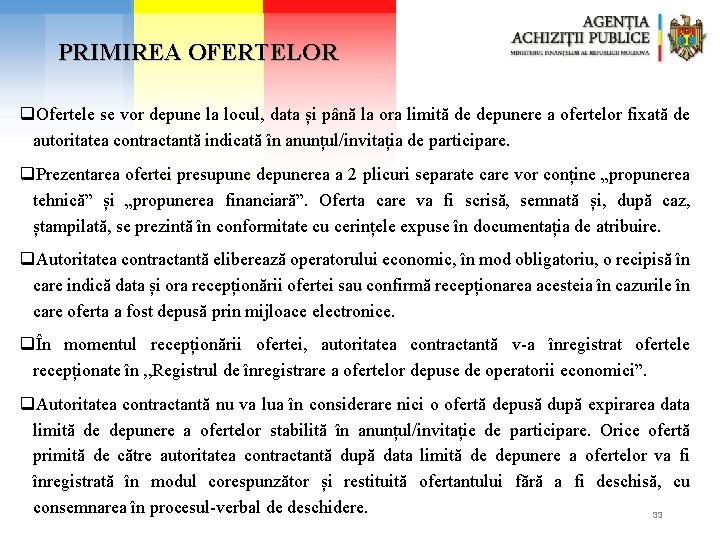 PRIMIREA OFERTELOR q. Ofertele se vor depune la locul, data și până la ora